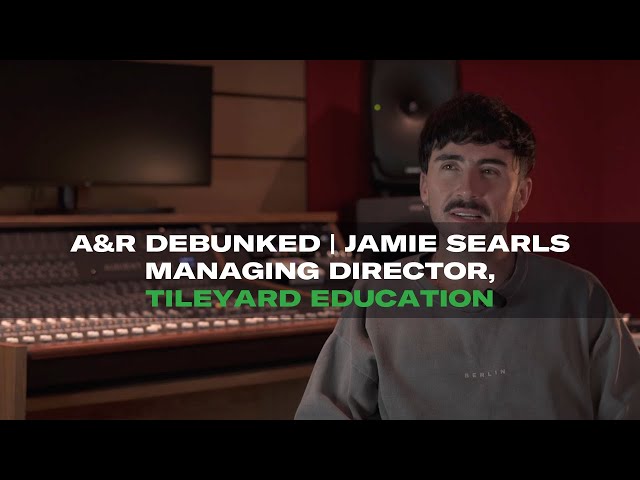 A&R Debunked | Episode 2 | Tileyard Education