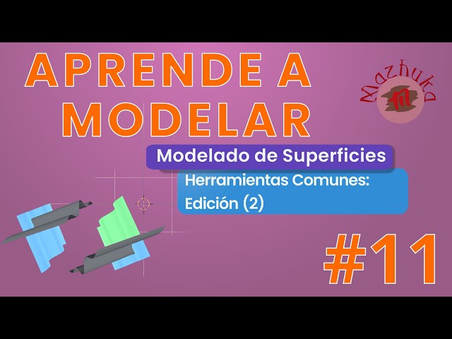 LEARN TO MODEL - 04 Surface Modeling: 11 - Common Tools: Editing (2)