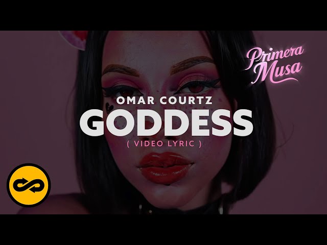 G O D D E S S - Omar Courtz (Video Lyrics)
