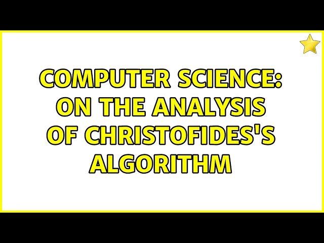 Computer Science: On the analysis of Christofides's algorithm