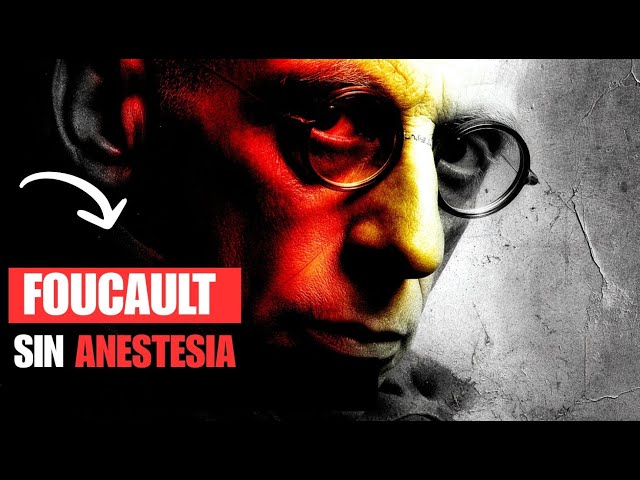 Foucault explicado FÁCIL (y sin ANESTESIA)