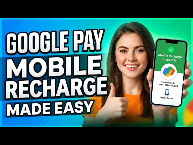 Google Pay Mobile Recharge: The Easiest Way to Top Up Your Phone