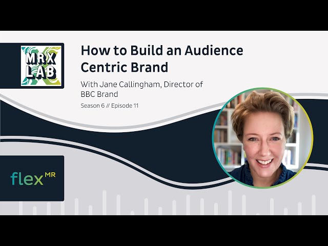 MRX Lab - How to Build an Audience Centric Brand