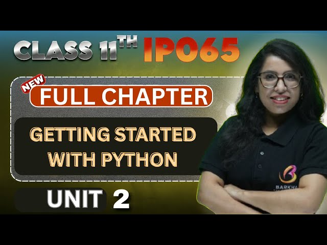 🚀 Kickstart Python in Class 11 IP |Unit 2 : Getting Started with Python| Full Chapter|Barkha Mam 👩‍🏫