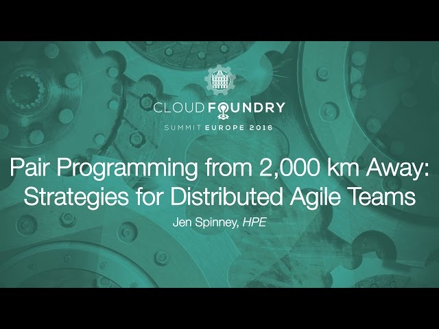 Pair Programming from 2,000 km Away: Strategies for Distributed Agile Teams - Jen Spinney, HPE