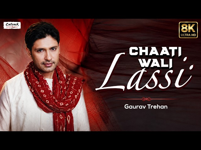 Chaati Wali Lassi (Official 8K Video) | Gaurav Trehan | Popular Punjabi Bhangra Song | Ultra HD