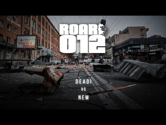 ROAR #012 : Deadi vs. Nem