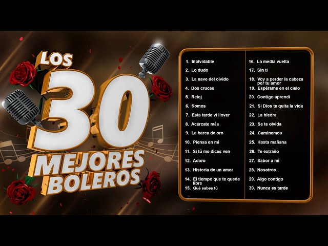 Los 30 Mejores Boleros - Boleros de la Edad de Oro del Bolero