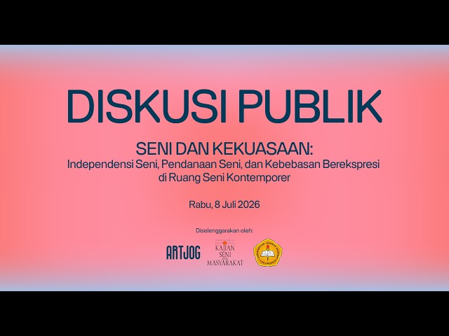 DISKUSI PUBLIK - SENI DAN KEKUASAAN