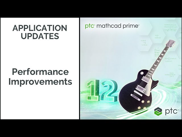 Performance Improvements | Mathcad Prime 12