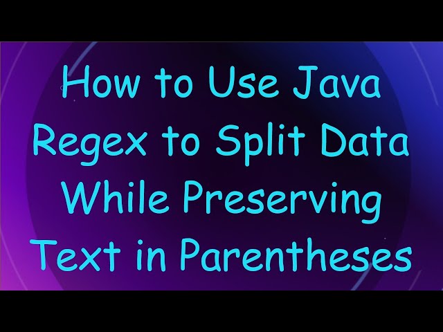 How to Use Java Regex to Split Data While Preserving Text in Parentheses