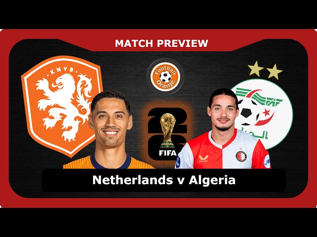 MATCH PREVIEW: Netherlands v Algeria