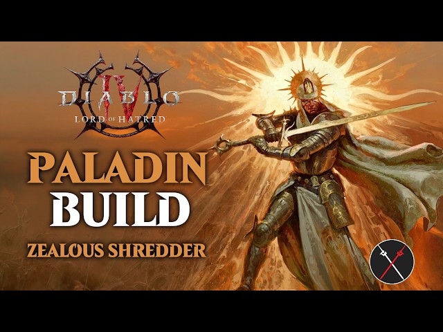 Diablo 4 Paladin Build Zealous Shredder - Leveling to Endgame Build Lord of Hatred