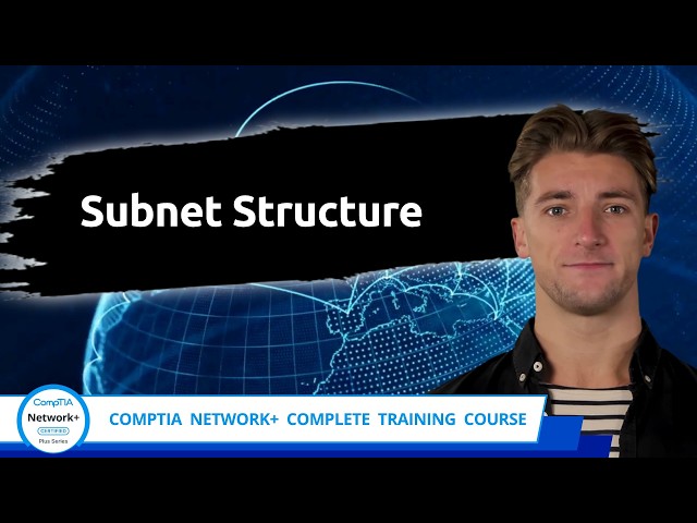 CompTIA Network+ (N10-009) | Subnet Structure | Exam Objective 1.7 | Course Training Video
