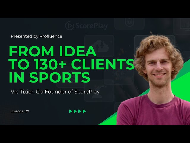 Vic Tixier, ScorePlay CEO: From Idea to 130+ Sports Clients