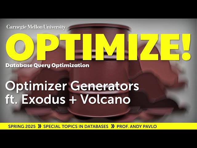 #04 - EXODUS + Volcano Query Optimizer Generators (CMU Optimize!)