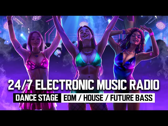 24/7 Dance Music Stage | Electronic Music Radio | EDM, House, Future Bass