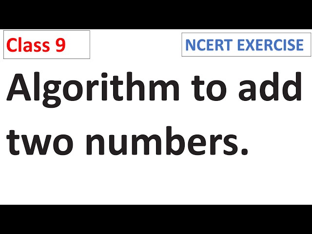 Algorithm to add two numbers CBSE Class 9 Maths NCERT Chapter 11 The World of Algorithms