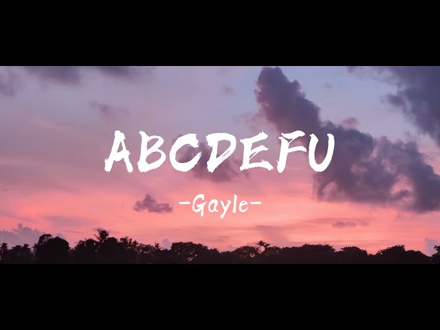 Gayle - ABCDEFU (Lyrics)