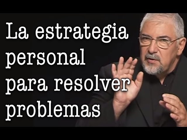 Jorge Bucay - La estrategia personal para resolver problemas