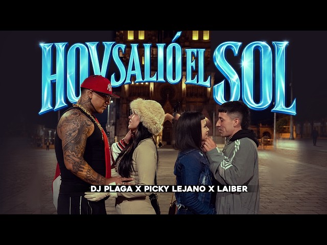 The Sun Came Out Today - DJ Plaga, Picky Lejano Oeste, Laiber (Official Video)