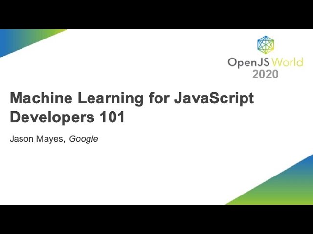 Machine Learning for JavaScript Developers 101 - Jason Mayes, Google