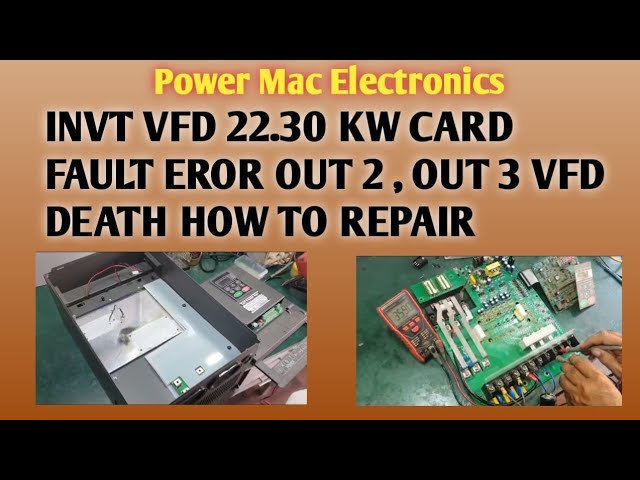 INVT VFD 22.30 KW CARD FAULT ERROR OUT 2, OUT 3 | VFD DEATH | HOW TO REPAIR