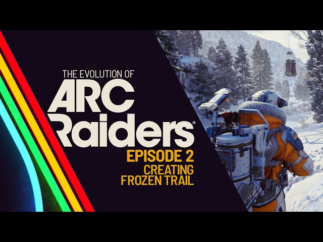The Evolution of ARC Raiders S2: EP2 - Creating Frozen Trail