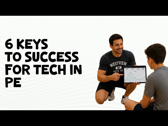 Physical Education Technology: 6 Keys to Enhance Learning