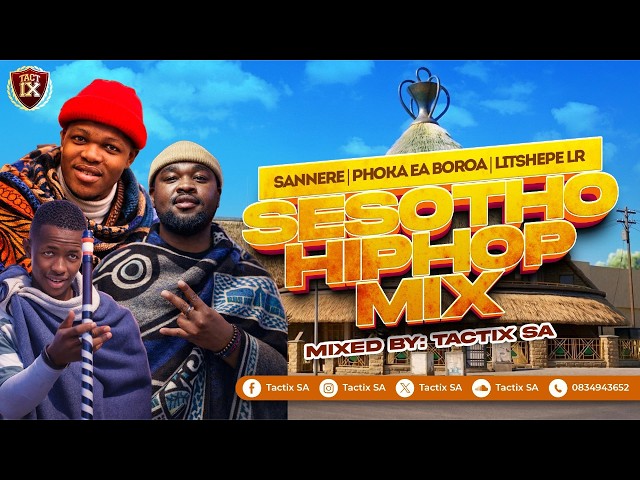 🔥 Sesotho Hip Hop Mix 2026 (Sannere, Litshepe Lr, Phoka Ea Boroa) | Tactix SA