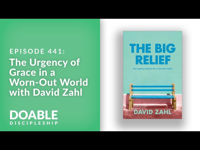 E441 The Urgency of Grace in a Worn Out World with David Zahl