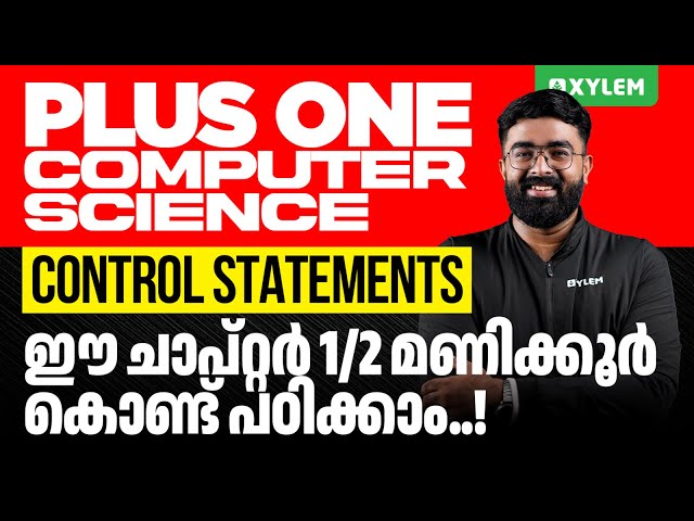 Plus One Computer Science | Control Statements - ഈ ചാപ്റ്റർ അര മണിക്കൂർ കൊണ്ട് പഠിക്കാം !!