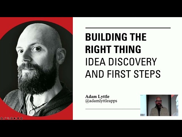 Adam Lyttle - Building the Right Thing: Idea Discovery and First Steps (2025)