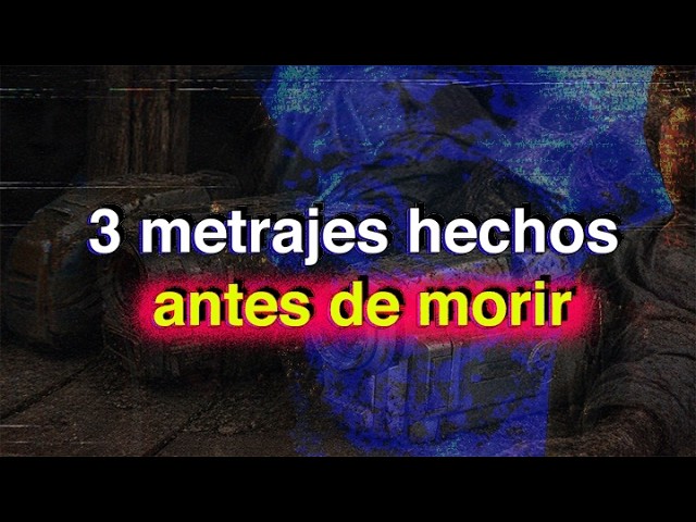 3 Metrajes Hechos Antes De Morir