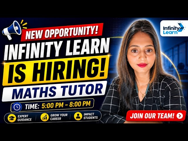 🔥 Work From Home Teaching Job | Infinity Learn Hiring 2026 | Maths Tutor Job | Freshers Can Apply