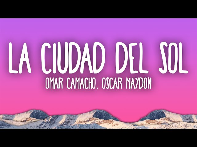 Omar Camacho, Oscar Maydon - La Ciudad del Sol