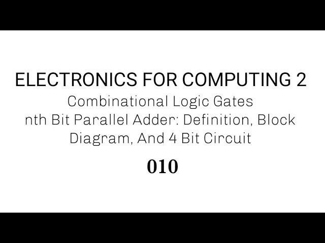 10. Full Adder: nth Bit Parallel Adder, Definition, Block Diagram, And 4 Bit Circuit
