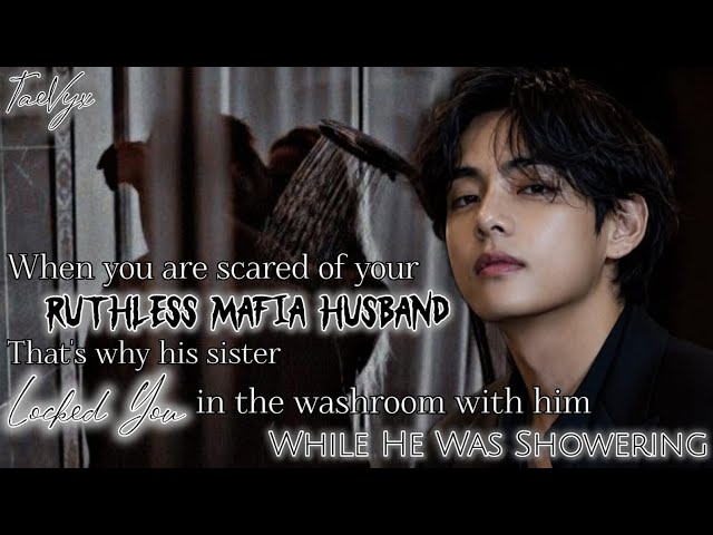 When you are scared of your ruthless Mafia husband but his sister locked you in the washroom while..