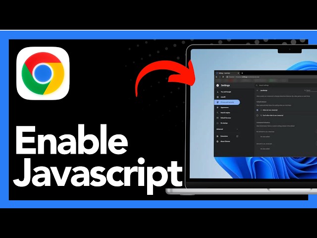 How to Enable JavaScript in Google Chrome – Quick Guide