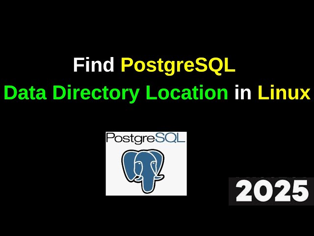 How to find the PostgreSQL data directory location in Linux using diffent methods | 2025 Updated