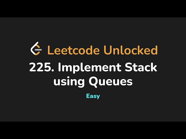 225. Implement Stack using Queues | Leetcode Unlocked - Python