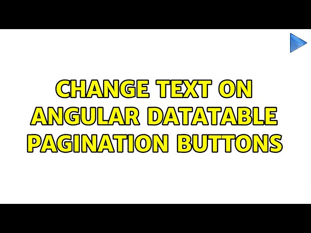 Change text on angular datatable pagination buttons (3 Solutions!!)