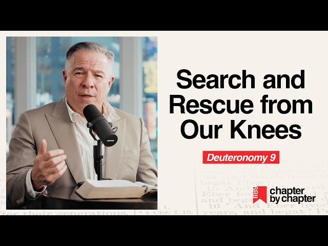 Deuteronomy 9: Search and Rescue from Our Knees