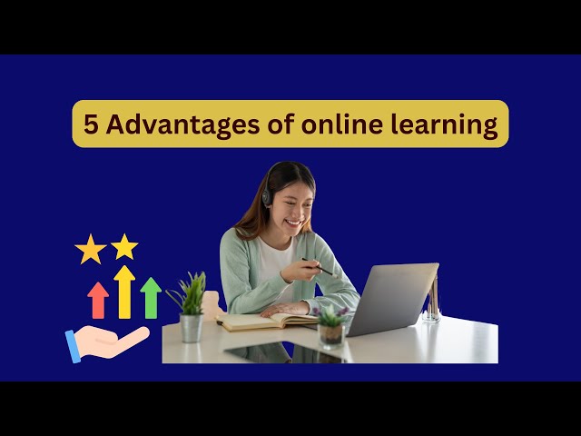5 Advantages of online learning : online learning is important.