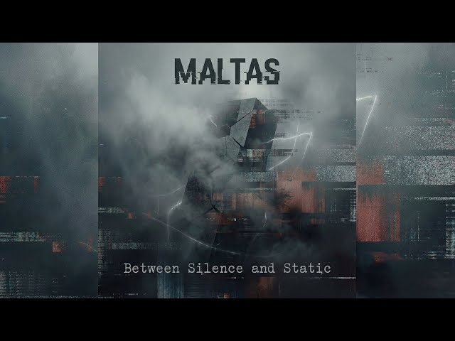 Maltas - Between Silence and Static [Official Video]