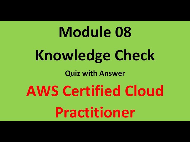 Module 8 Answer  Cloud Practitioner  || Knowledge Check  Answer || AWS Certified Cloud Practitioner