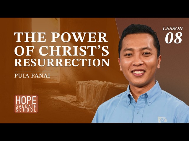 Lesson 8 - The Power of Christ’s Resurrection