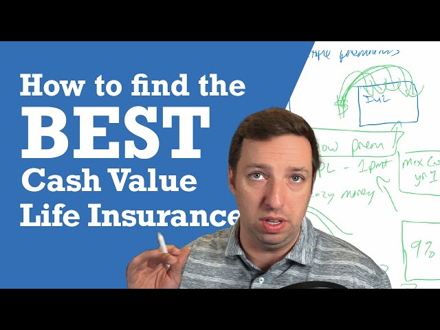 How to find the best Cash Value Life Insurance policy