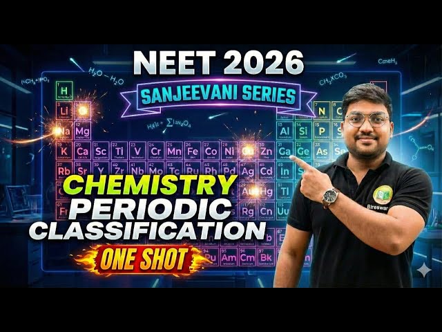 NEET 2026 | SANJIBANI SERIES | CHEMISTRY | PERIODIC CLASSIFICATION | ONESHOT🔥| #bidyasagarclasses
