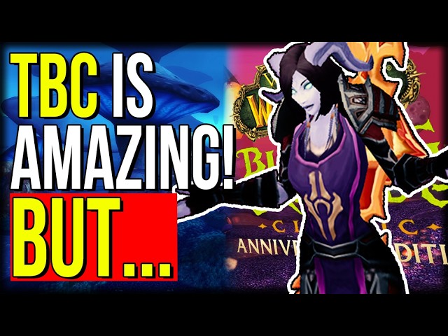 I'm Worried Blizzard Won't Address TBC's Issues | World of Warcraft